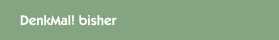 DenkMal! bisher