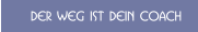 Der Weg ist Dein Coach